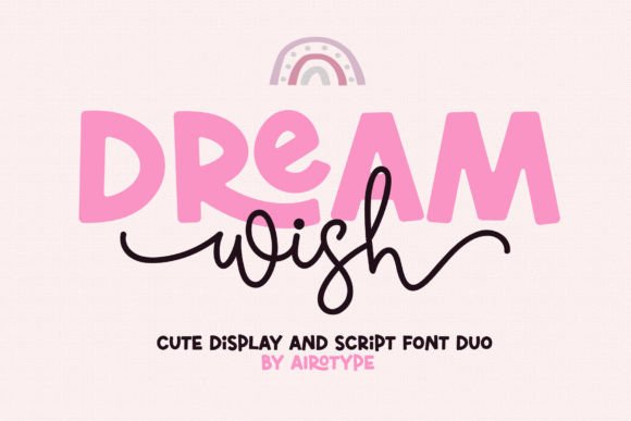 Dream Wish: The Font Duo That Makes Your Campaign Message Clear and Playful